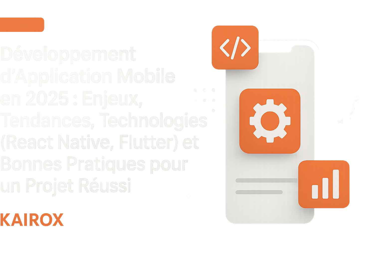 Réussir son projet d’application mobile en 2025 : enjeux, choix technologiques et bonnes pratiques