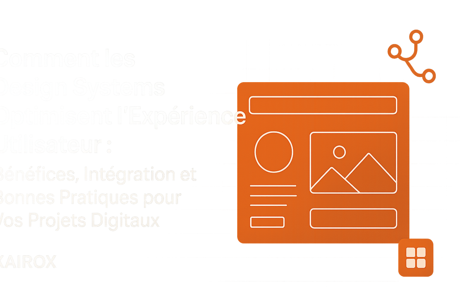 Optimisation de l’expérience utilisateur grâce aux Design Systems - Pourquoi et comment les intégrer dans vos projets digitaux