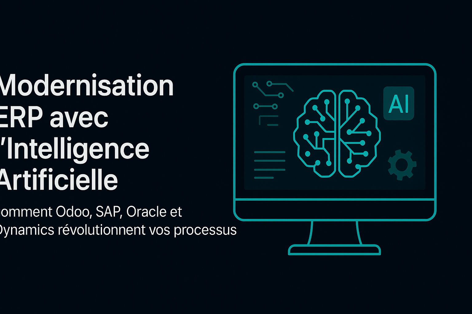Modernisation ERP avec l’Intelligence Artificielle : comment Odoo, SAP, Oracle et Dynamics révolutionnent vos processus