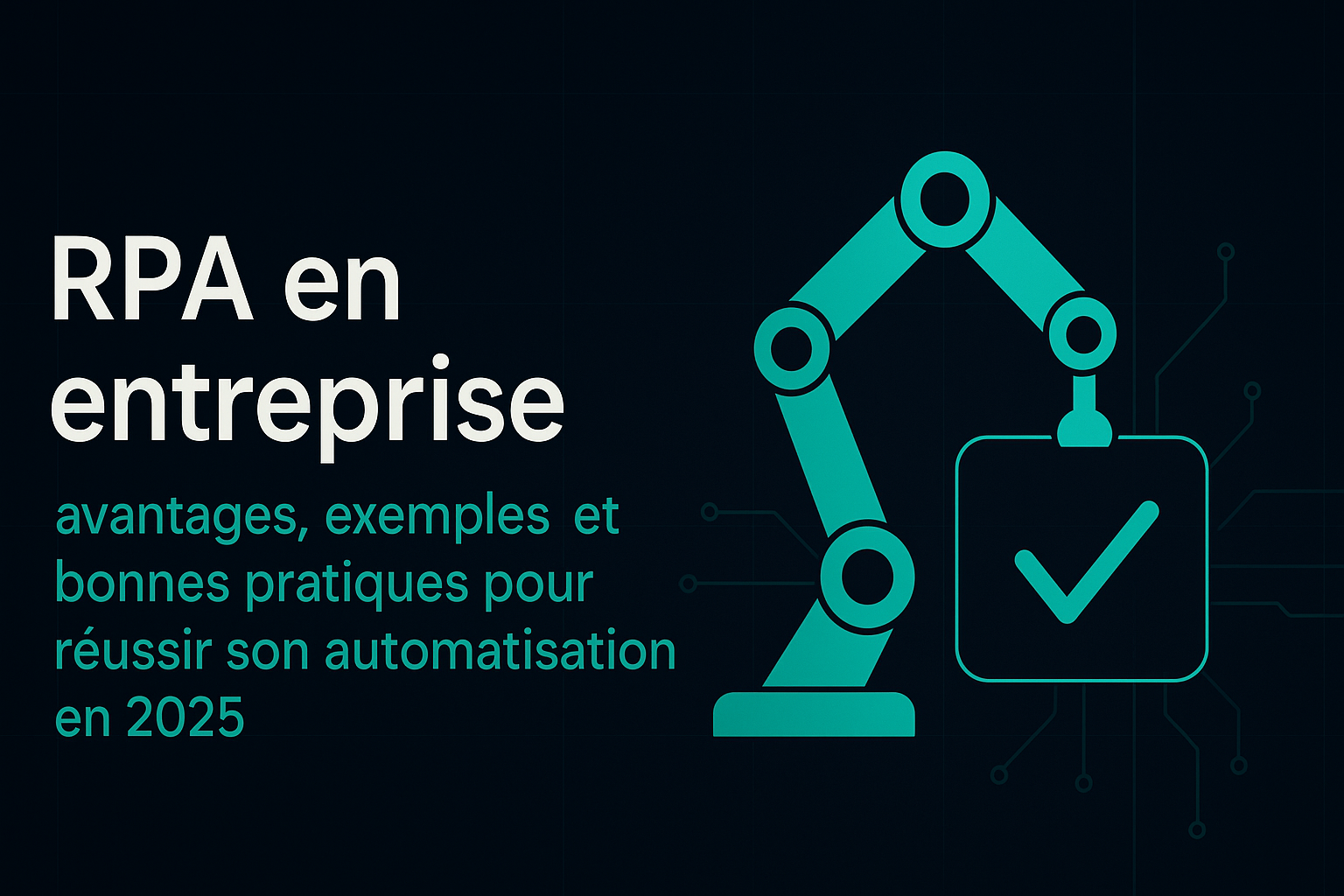 RPA en entreprise : avantages, exemples et bonnes pratiques pour réussir son automatisation en 2025